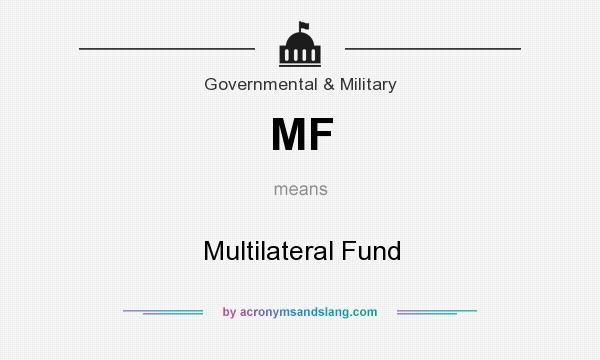 What does MF mean? It stands for Multilateral Fund