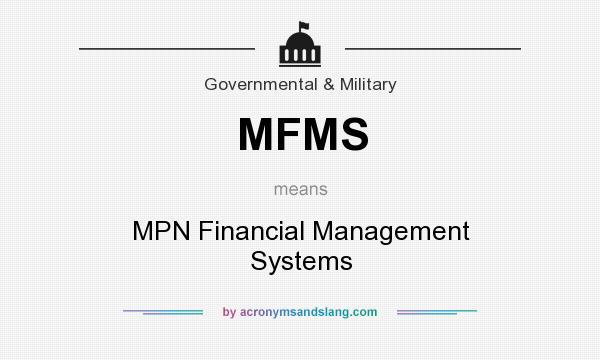 What does MFMS mean? It stands for MPN Financial Management Systems