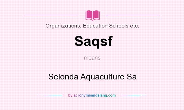 What does Saqsf mean? It stands for Selonda Aquaculture Sa