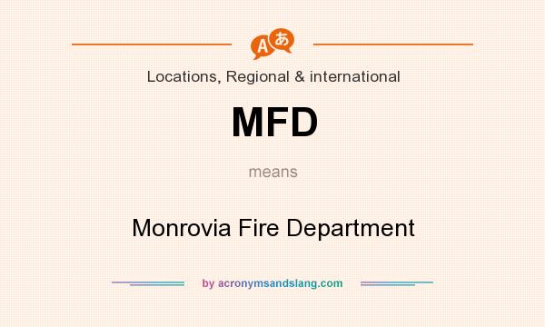 What does MFD mean? It stands for Monrovia Fire Department