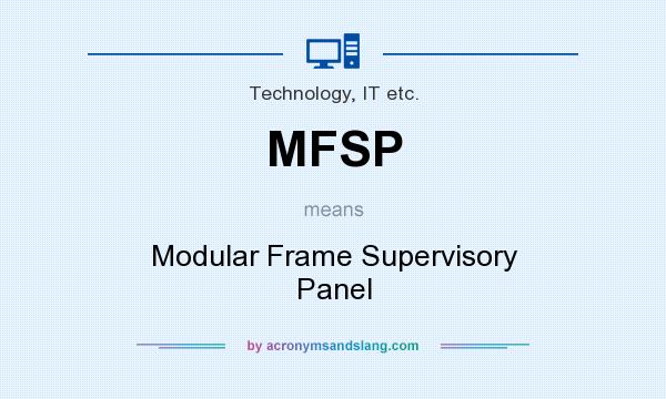 What does MFSP mean? It stands for Modular Frame Supervisory Panel
