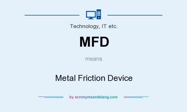 What does MFD mean? It stands for Metal Friction Device