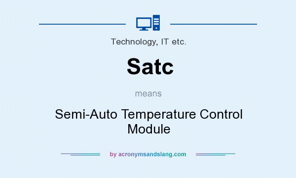 What does Satc mean? It stands for Semi-Auto Temperature Control Module