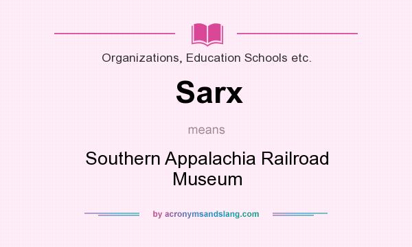 What does Sarx mean? It stands for Southern Appalachia Railroad Museum