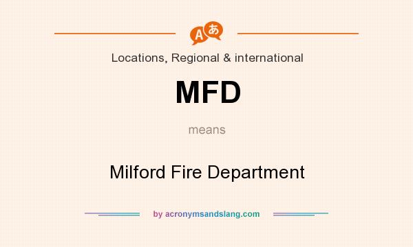 What does MFD mean? It stands for Milford Fire Department