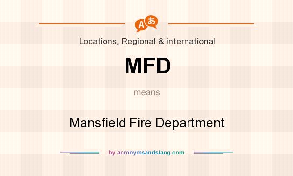 What does MFD mean? It stands for Mansfield Fire Department