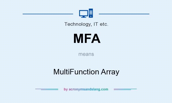 What does MFA mean? It stands for MultiFunction Array