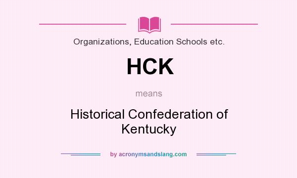 What does HCK mean? It stands for Historical Confederation of Kentucky