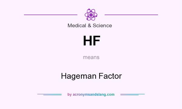 What does HF mean? It stands for Hageman Factor