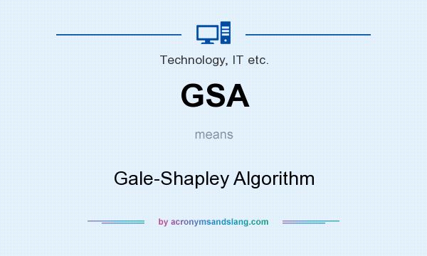 What does GSA mean? It stands for Gale-Shapley Algorithm