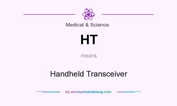 What does HT mean? It stands for Handheld Transceiver