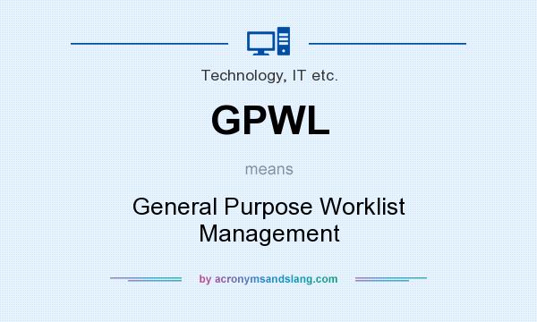 What does GPWL mean? It stands for General Purpose Worklist Management