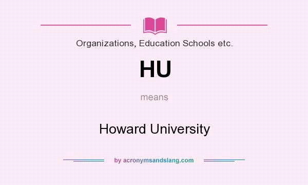 What does HU mean? It stands for Howard University