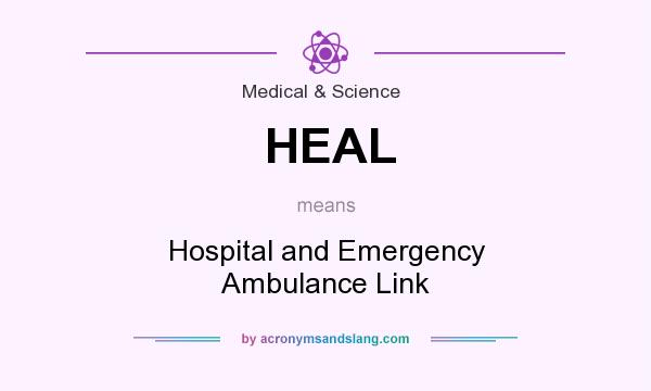 What does HEAL mean? It stands for Hospital and Emergency Ambulance Link