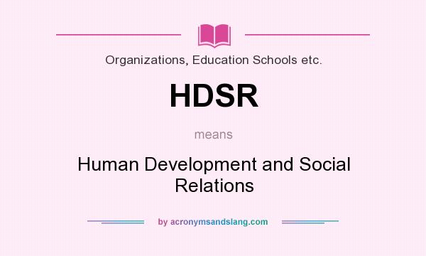 What does HDSR mean? It stands for Human Development and Social Relations