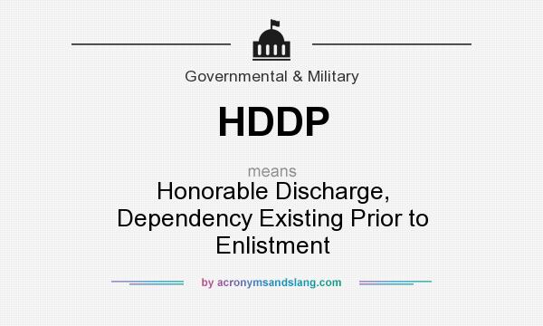 What does HDDP mean? It stands for Honorable Discharge, Dependency Existing Prior to Enlistment
