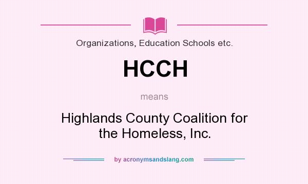 What does HCCH mean? It stands for Highlands County Coalition for the Homeless, Inc.