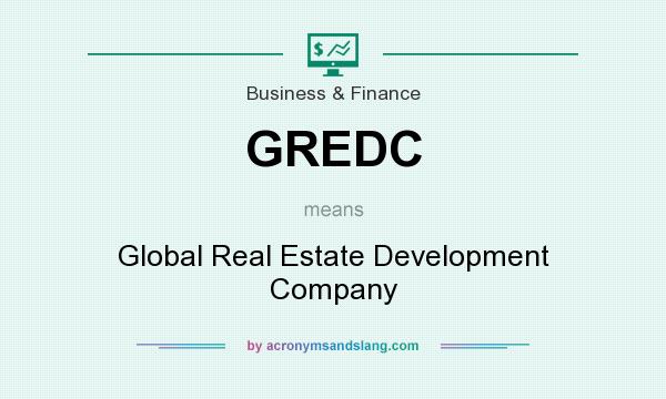 What does GREDC mean? It stands for Global Real Estate Development Company