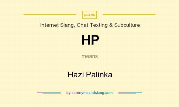 What does HP mean? It stands for Hazi Palinka