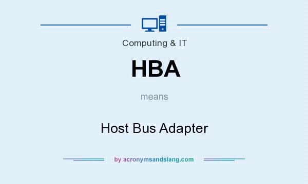 What does HBA mean? It stands for Host Bus Adapter