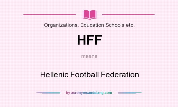 What does HFF mean? It stands for Hellenic Football Federation