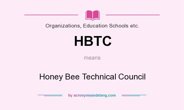 What does HBTC mean? It stands for Honey Bee Technical Council