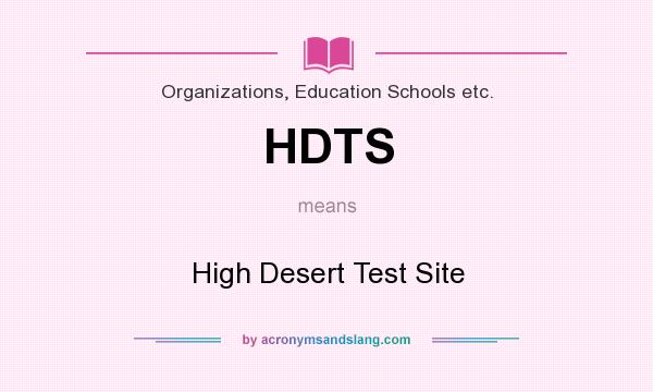 What does HDTS mean? It stands for High Desert Test Site