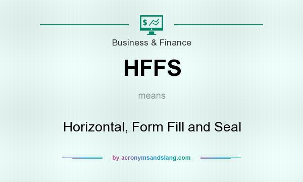 What does HFFS mean? It stands for Horizontal, Form Fill and Seal
