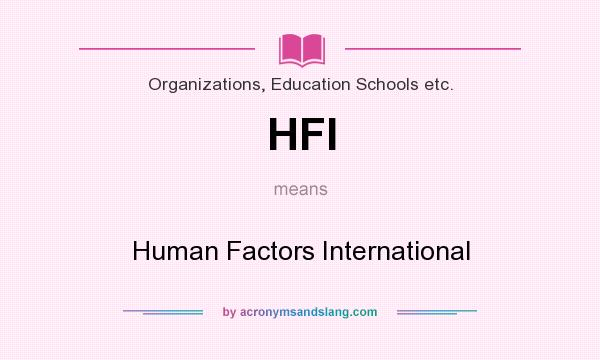 What does HFI mean? It stands for Human Factors International