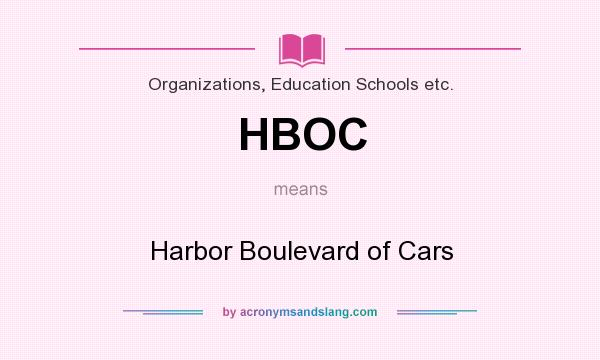 What does HBOC mean? It stands for Harbor Boulevard of Cars