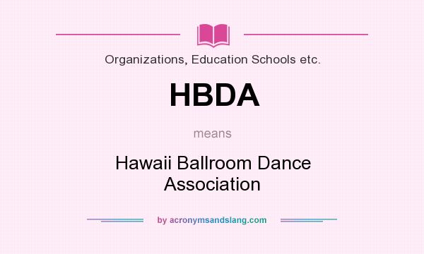 What does HBDA mean? It stands for Hawaii Ballroom Dance Association