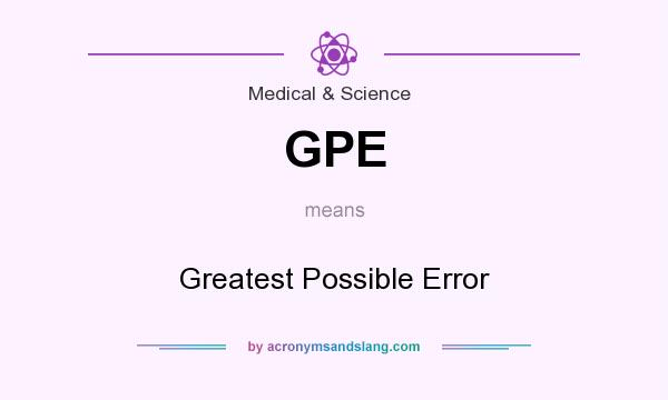 What does GPE mean? It stands for Greatest Possible Error
