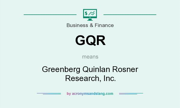 What does GQR mean? It stands for Greenberg Quinlan Rosner Research, Inc.