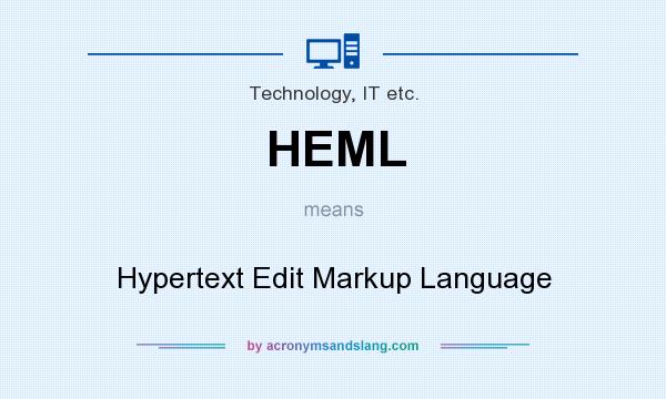 What does HEML mean? It stands for Hypertext Edit Markup Language
