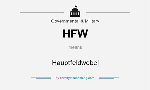 What does HFW mean? It stands for Hauptfeldwebel