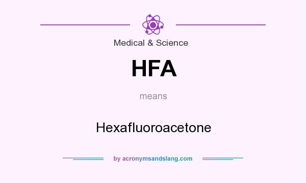 What does HFA mean? It stands for Hexafluoroacetone