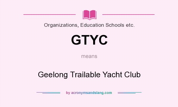 What does GTYC mean? It stands for Geelong Trailable Yacht Club