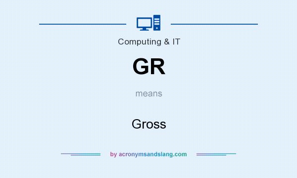 What does GR mean? It stands for Gross
