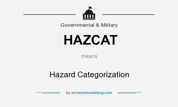 What does HAZCAT mean? It stands for Hazard Categorization