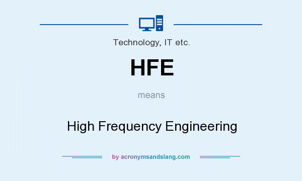 What does HFE mean? It stands for High Frequency Engineering