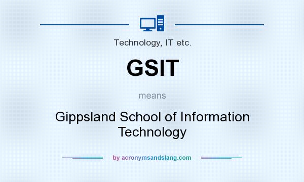 What does GSIT mean? It stands for Gippsland School of Information Technology