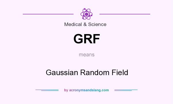 What does GRF mean? It stands for Gaussian Random Field