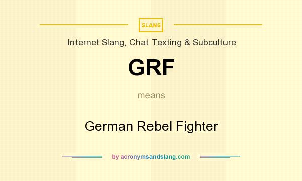 What does GRF mean? It stands for German Rebel Fighter