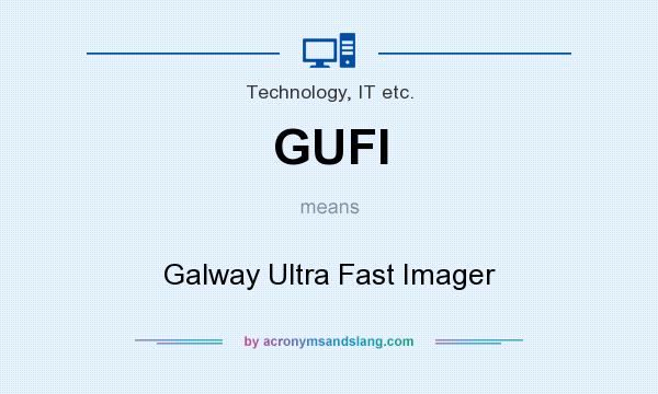 What does GUFI mean? It stands for Galway Ultra Fast Imager
