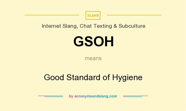 What does GSOH mean? It stands for Good Standard of Hygiene