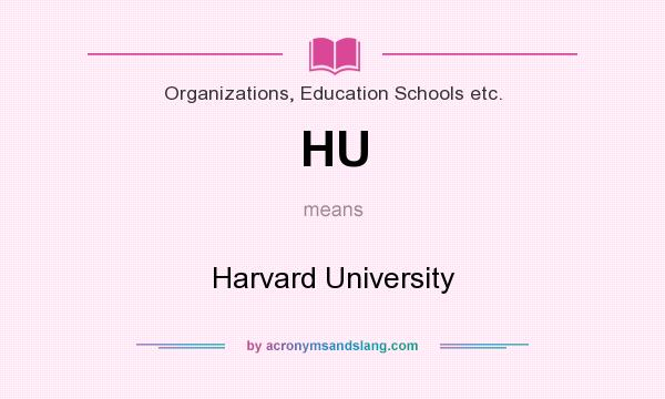 What does HU mean? It stands for Harvard University
