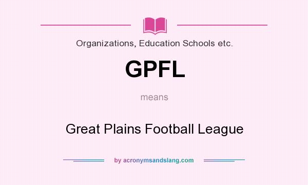 What does GPFL mean? It stands for Great Plains Football League
