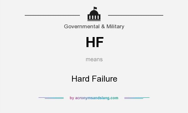 What does HF mean? It stands for Hard Failure