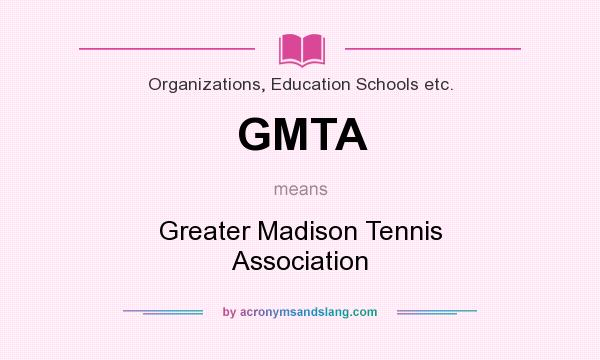 What does GMTA mean? It stands for Greater Madison Tennis Association