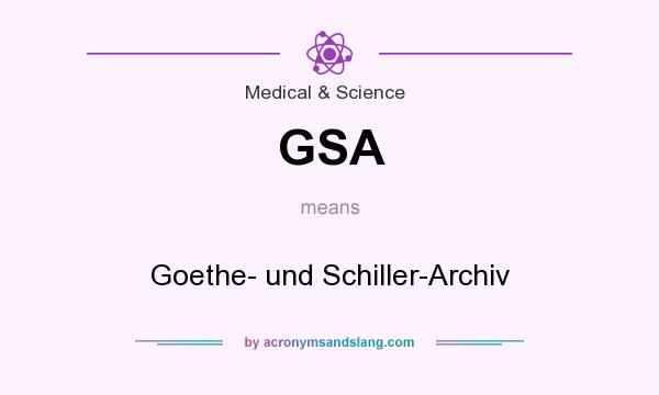 What does GSA mean? It stands for Goethe- und Schiller-Archiv